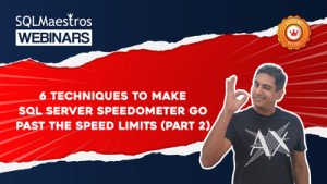 6 Techniques To Make SQL Server Speedometer Go Past The Speed Limits – Part 2 by Amit Bansal