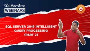 SQL Server 2019 Intelligent Query Processing – Part 2