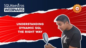 Understanding Dynamic SQL - The Right Way by Satya Ramesh