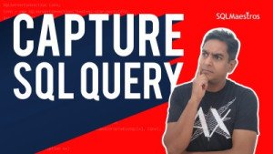 Capture SQL Server Query Execution using Extended Events