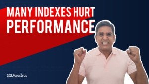 Many Indexes May Hurt Performance