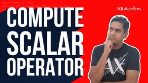 Compute Scalar Operator and Stream Aggregate in SQL Server