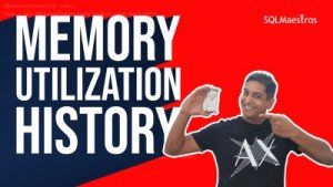 SQL Server Memory Utilization History