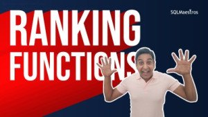 SQL Server Ranking Functions – A Silent Guide