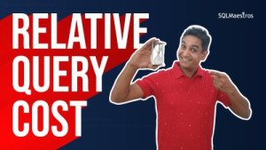 Relative Query Cost in SQL Server