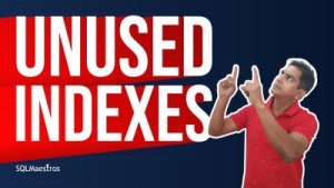 Unused Indexes in SQL Server