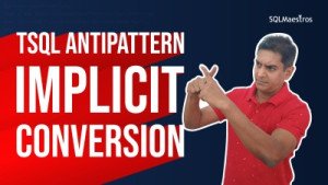 TSQL ANTIPATTERN IMPLICIT CONVERSION