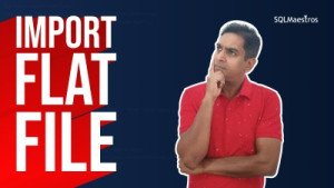 Import Flat File in SQL Server