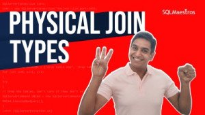 Physical Join Types in SQL Server
