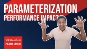 Parameterization Performance Impact in SQL Server