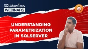 Understanding Parameterization in SQL Server