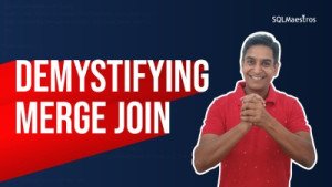 Demystifying Nested Loop vs Merge Join
